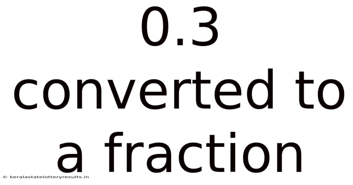 0.3 Converted To A Fraction