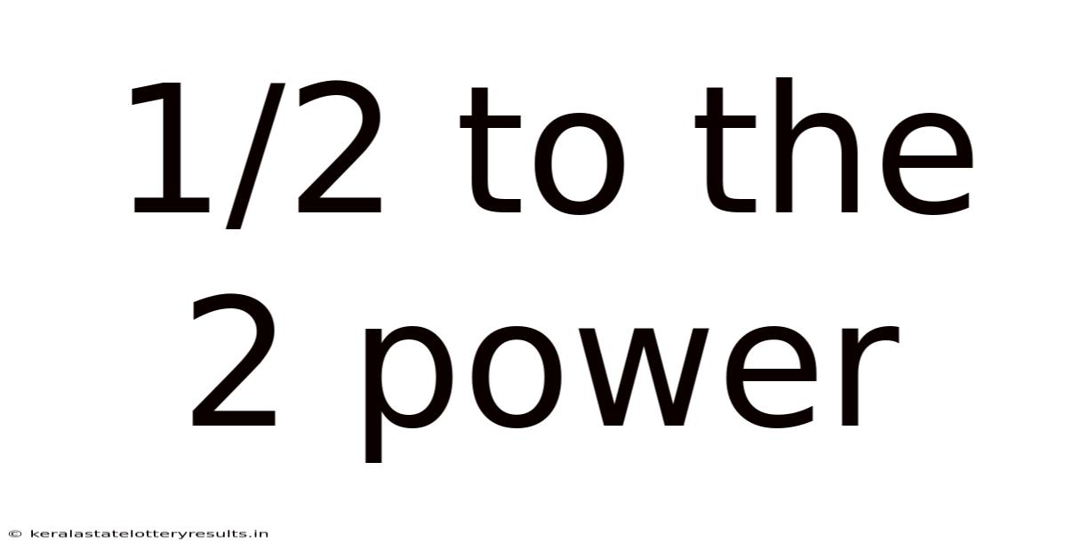1/2 To The 2 Power