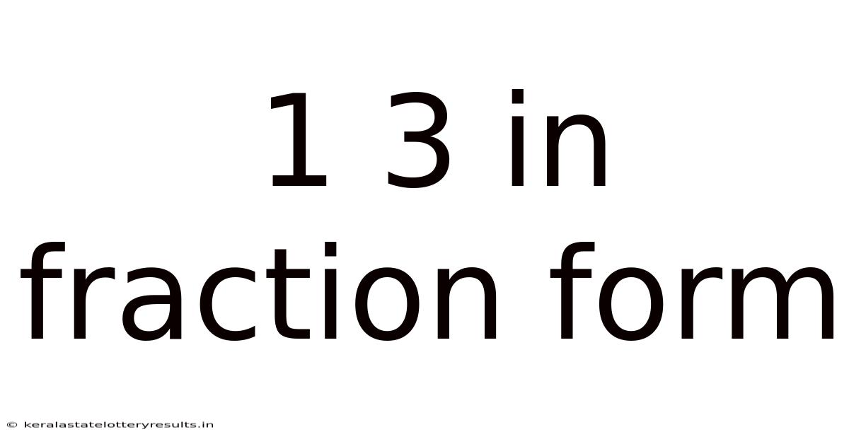 1 3 In Fraction Form