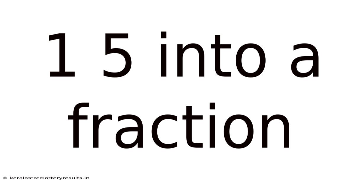 1 5 Into A Fraction