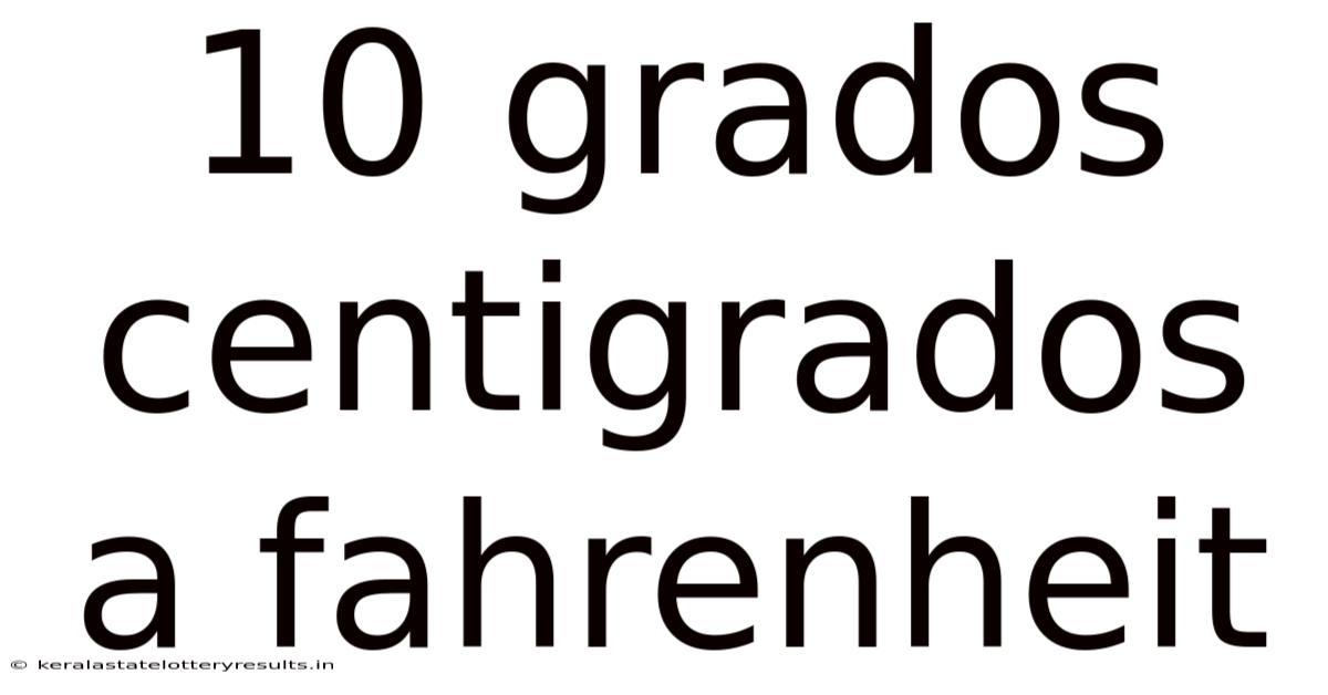 10 Grados Centigrados A Fahrenheit