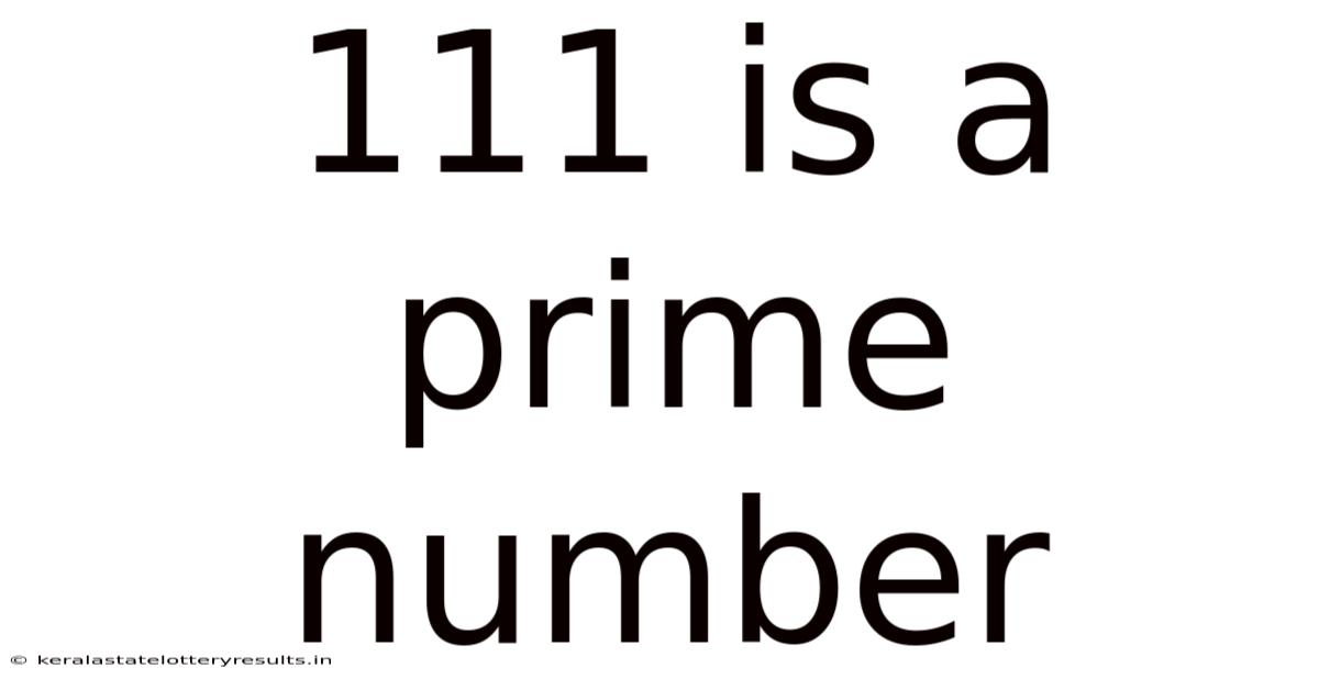 111 Is A Prime Number