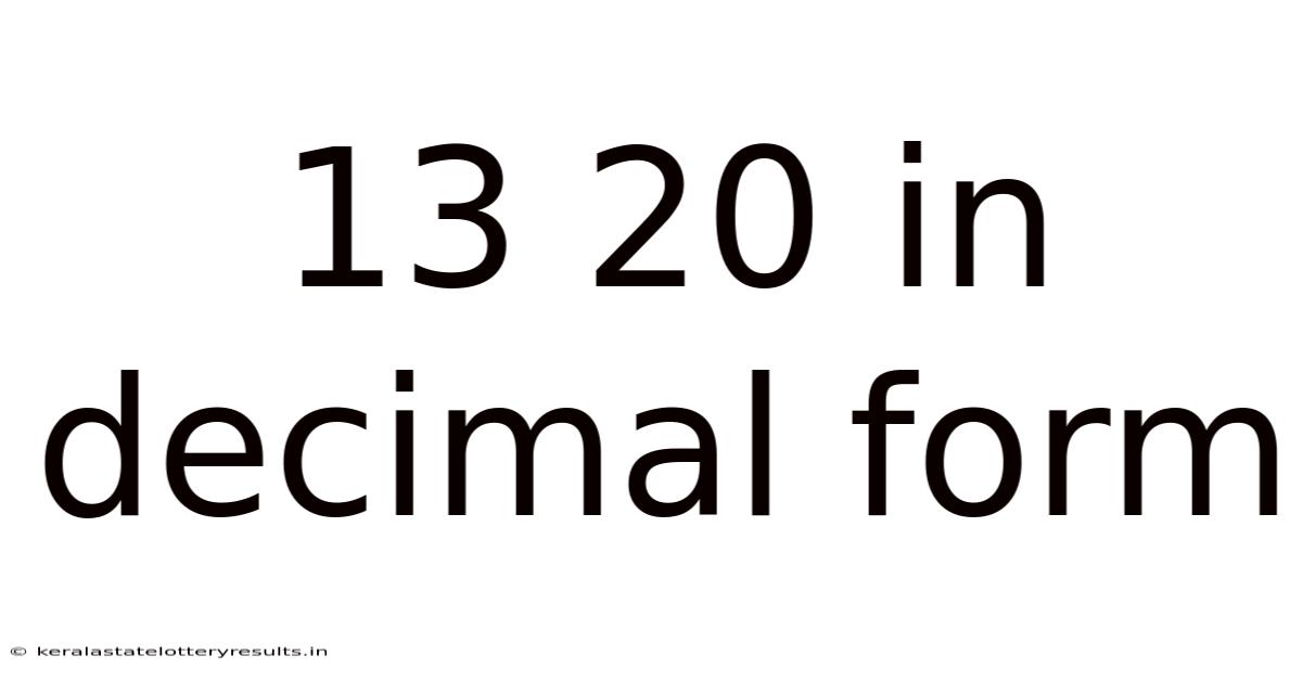 13 20 In Decimal Form
