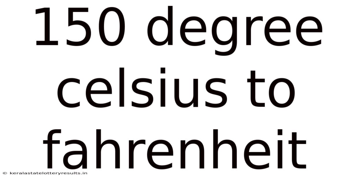 150 Degree Celsius To Fahrenheit