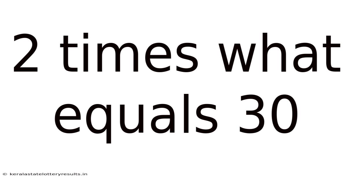 2 Times What Equals 30