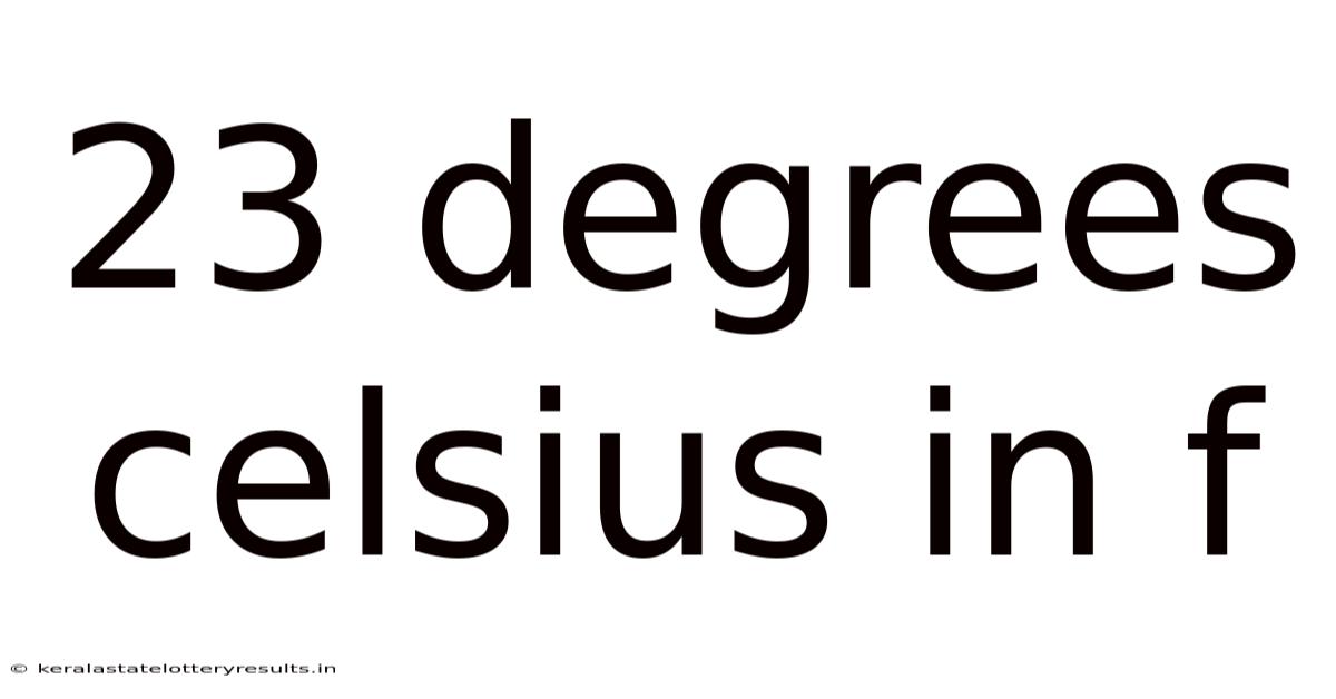 23 Degrees Celsius In F