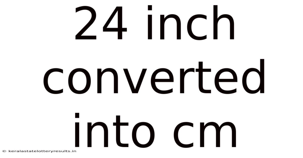 24 Inch Converted Into Cm