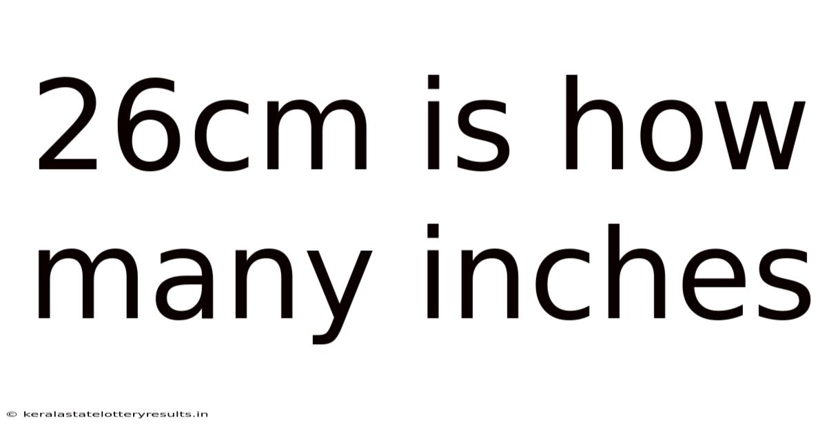26cm Is How Many Inches