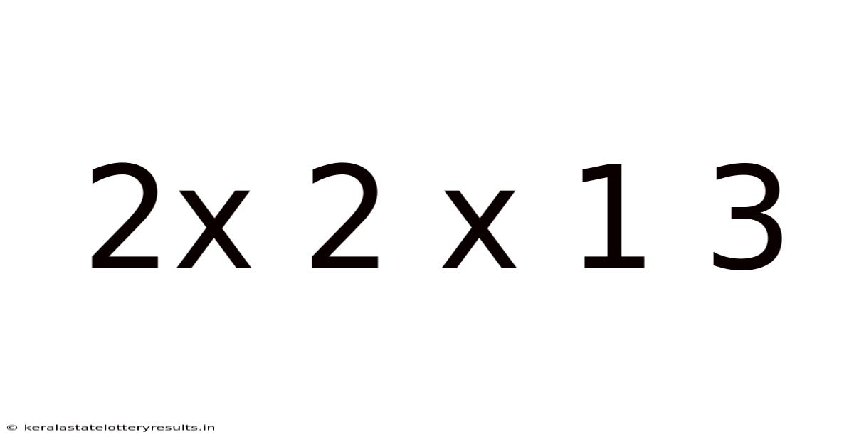 2x 2 X 1 3