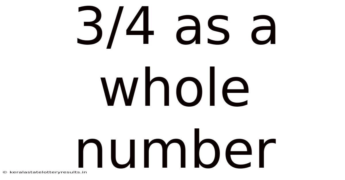 3/4 As A Whole Number