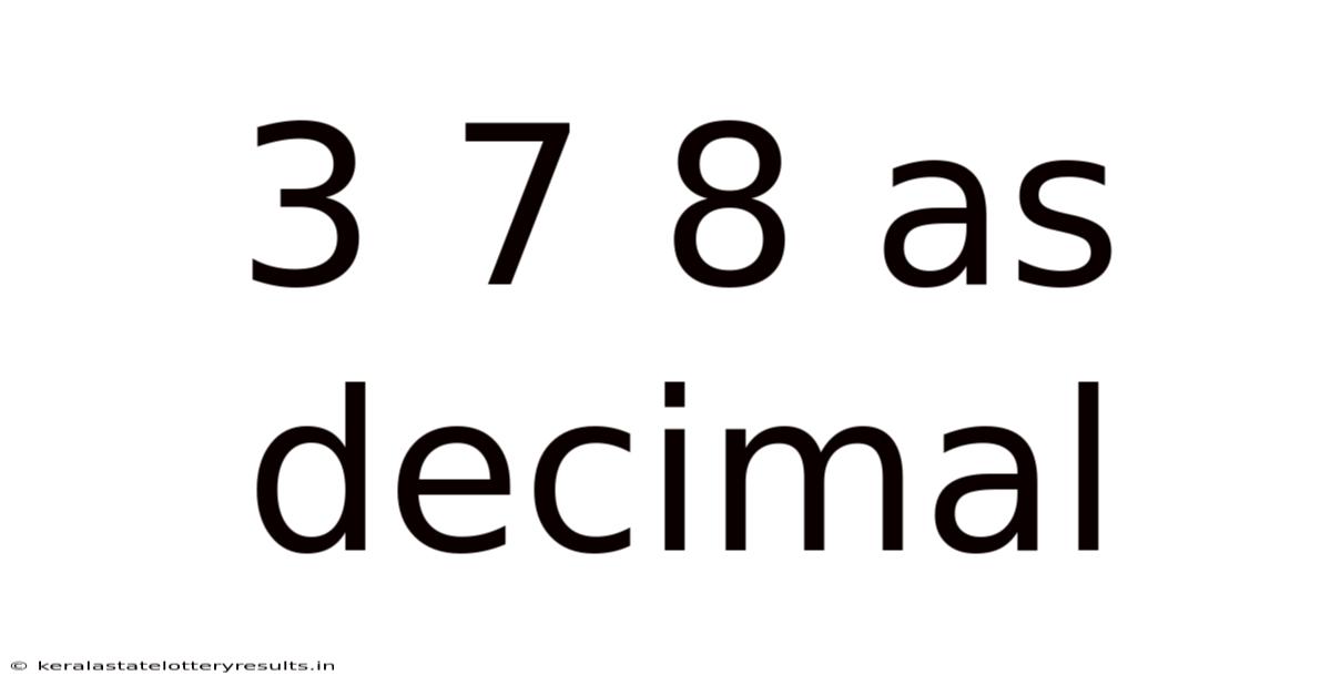 3 7 8 As Decimal