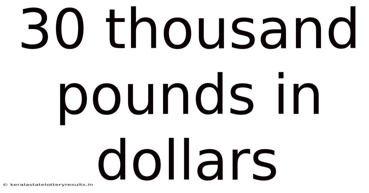 30 Thousand Pounds In Dollars