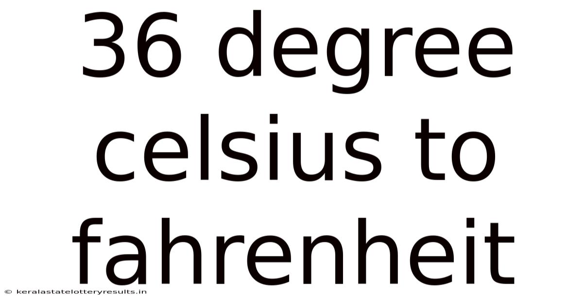 36 Degree Celsius To Fahrenheit