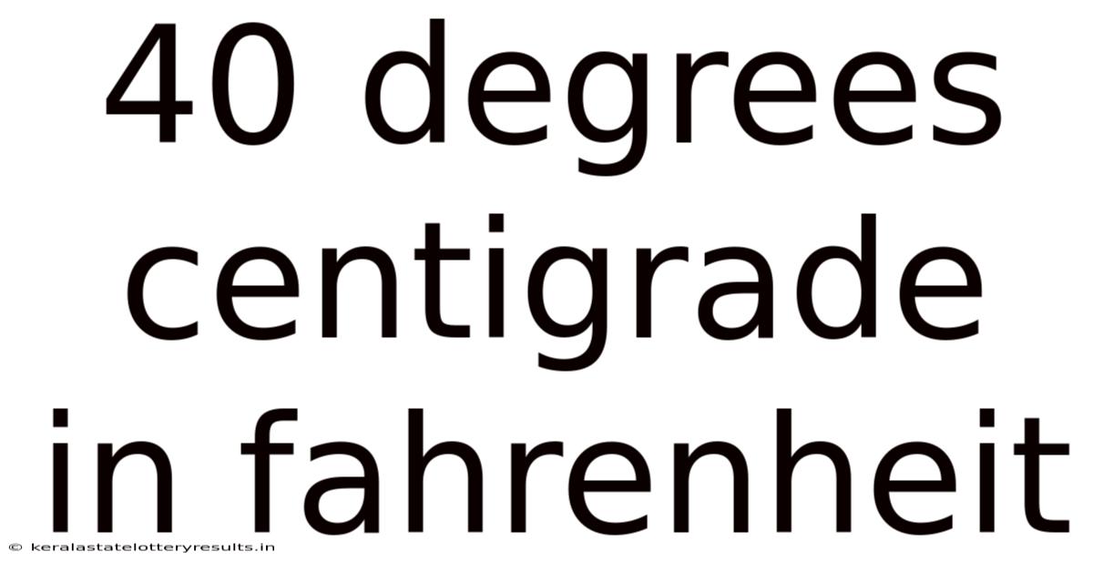 40 Degrees Centigrade In Fahrenheit