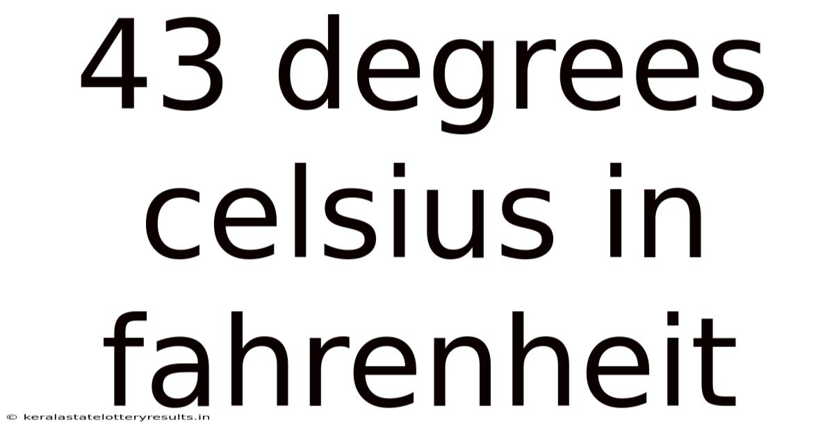43 Degrees Celsius In Fahrenheit