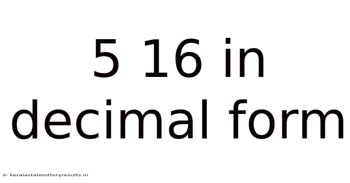5 16 In Decimal Form