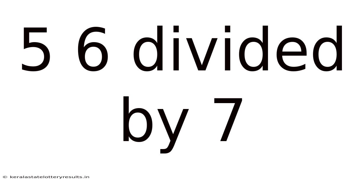 5 6 Divided By 7