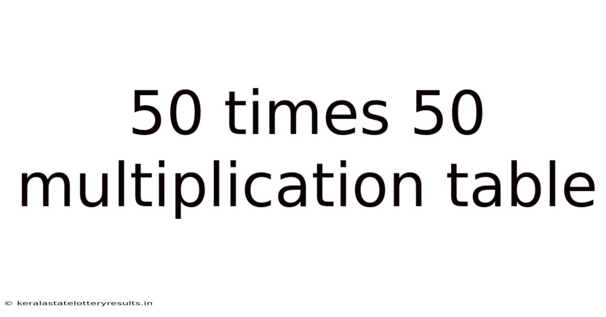 50 Times 50 Multiplication Table