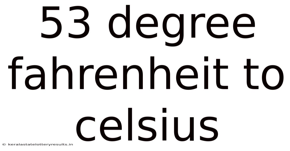 53 Degree Fahrenheit To Celsius