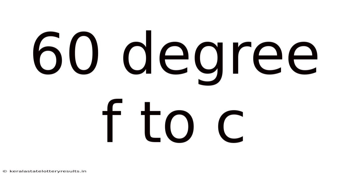 60 Degree F To C