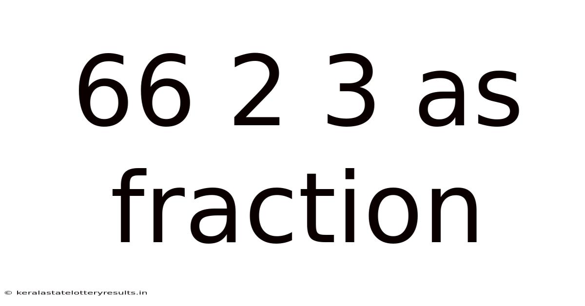 66 2 3 As Fraction
