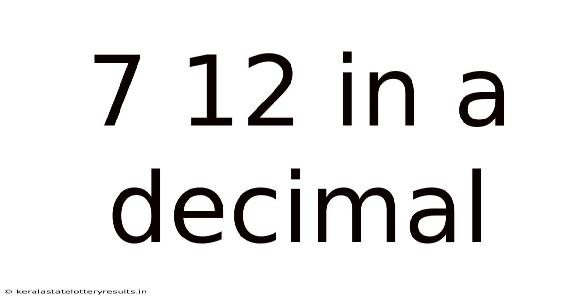 7 12 In A Decimal