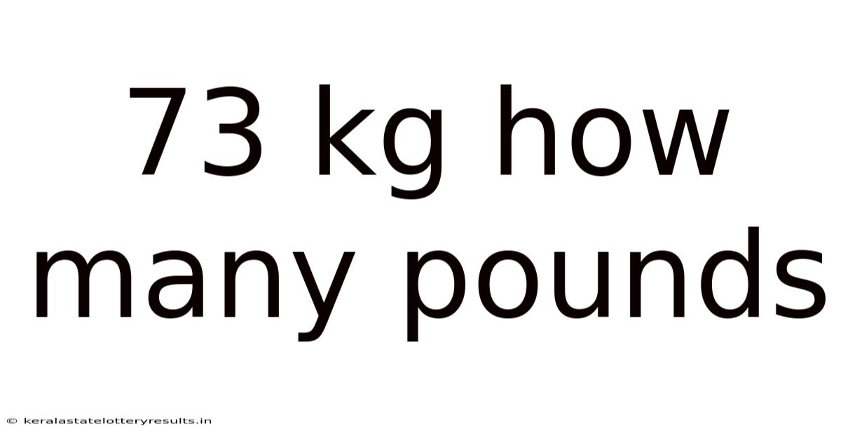 73 Kg How Many Pounds
