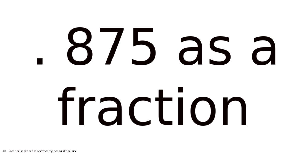. 875 As A Fraction