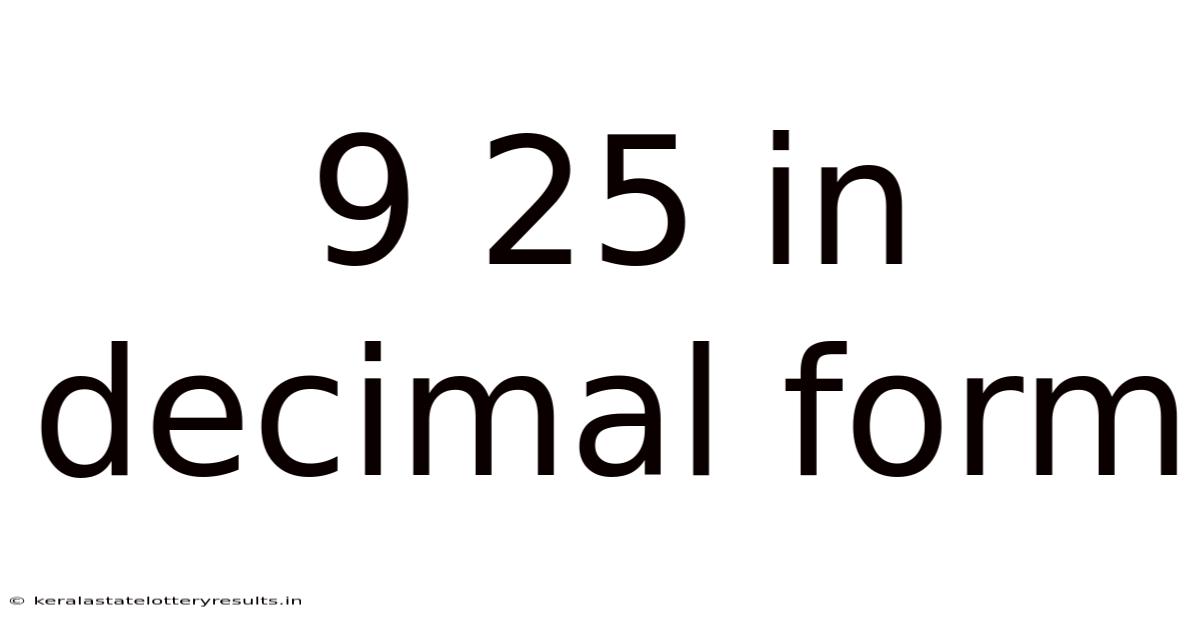 9 25 In Decimal Form
