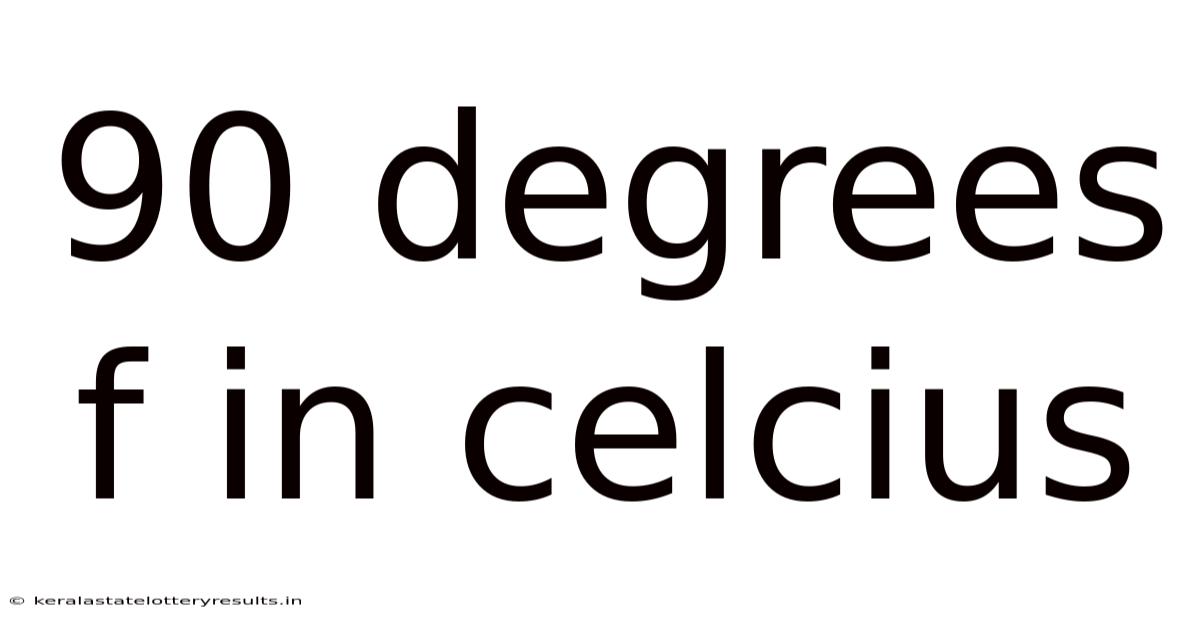 90 Degrees F In Celcius
