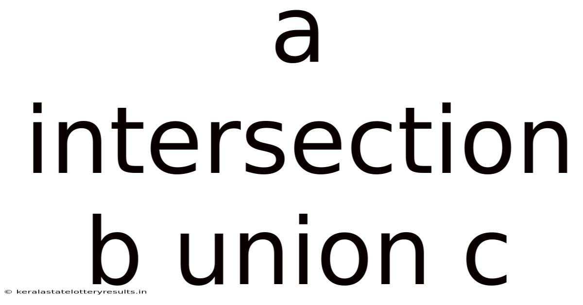A Intersection B Union C