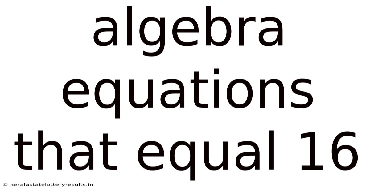 Algebra Equations That Equal 16