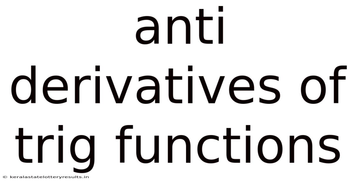 Anti Derivatives Of Trig Functions