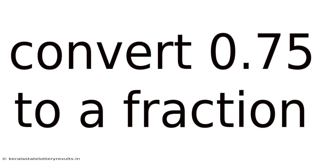 Convert 0.75 To A Fraction