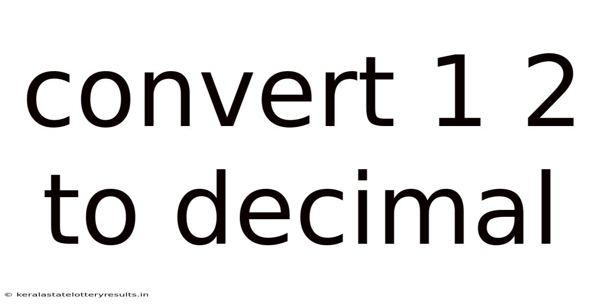 Convert 1 2 To Decimal