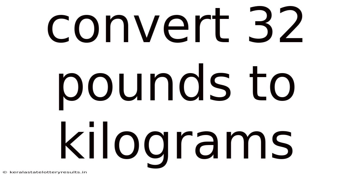 Convert 32 Pounds To Kilograms