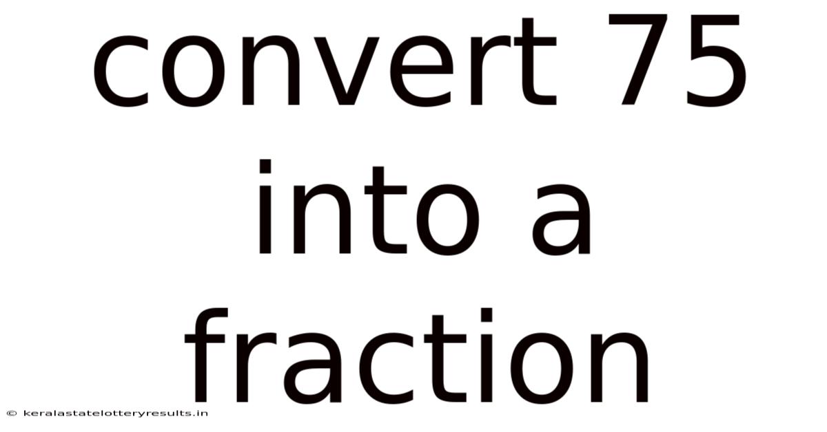 Convert 75 Into A Fraction