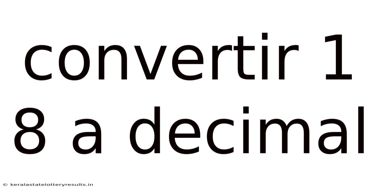 Convertir 1 8 A Decimal