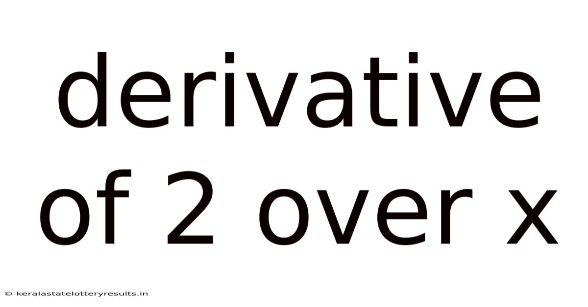 Derivative Of 2 Over X