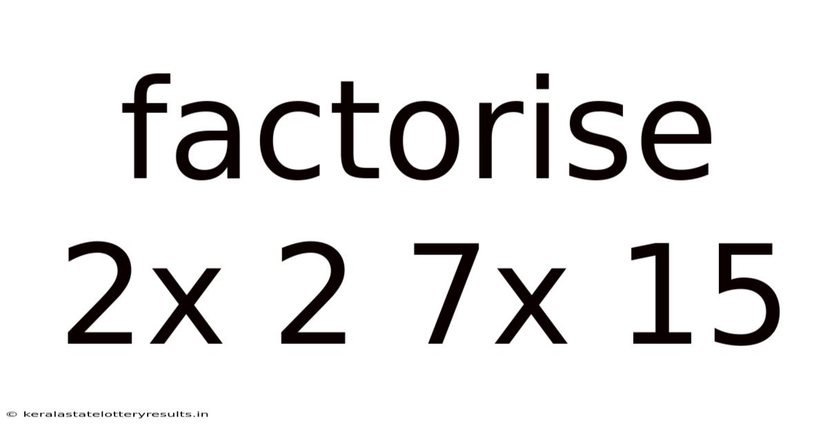 Factorise 2x 2 7x 15