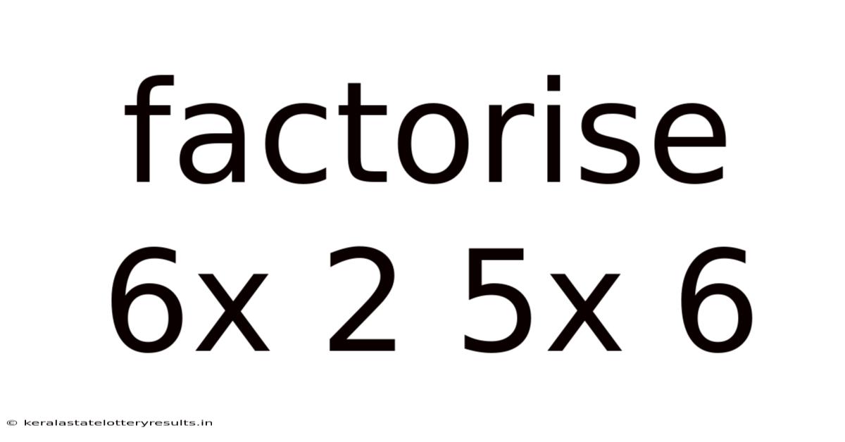 Factorise 6x 2 5x 6
