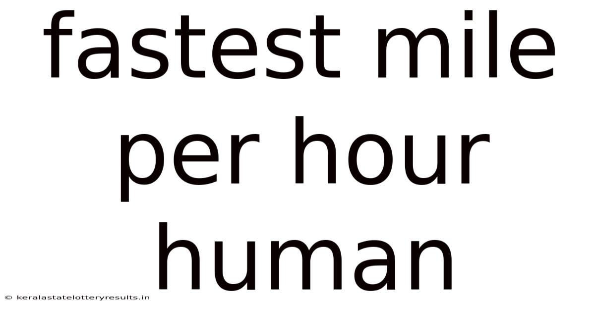 Fastest Mile Per Hour Human