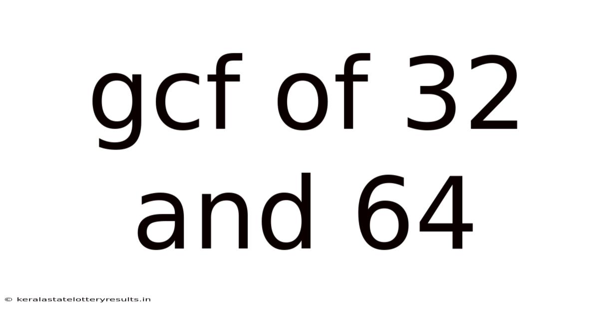 Gcf Of 32 And 64