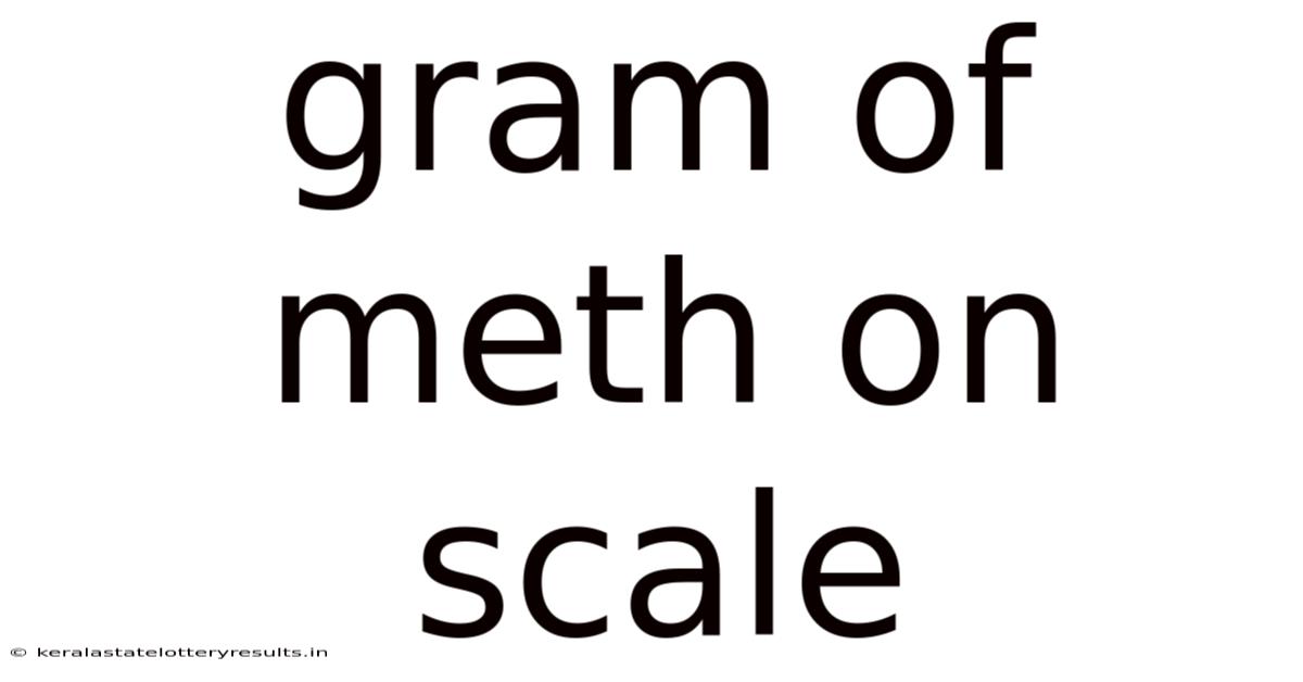 Gram Of Meth On Scale