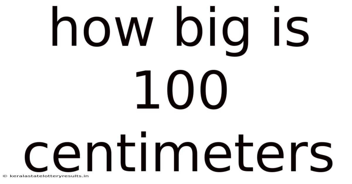 How Big Is 100 Centimeters