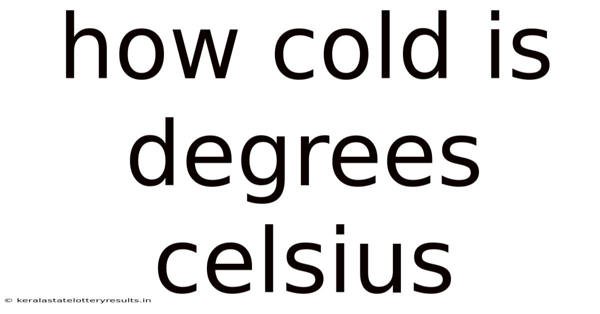 How Cold Is Degrees Celsius