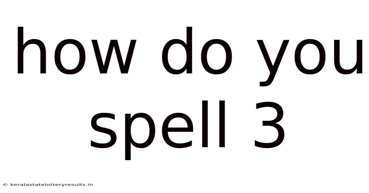 How Do You Spell 3