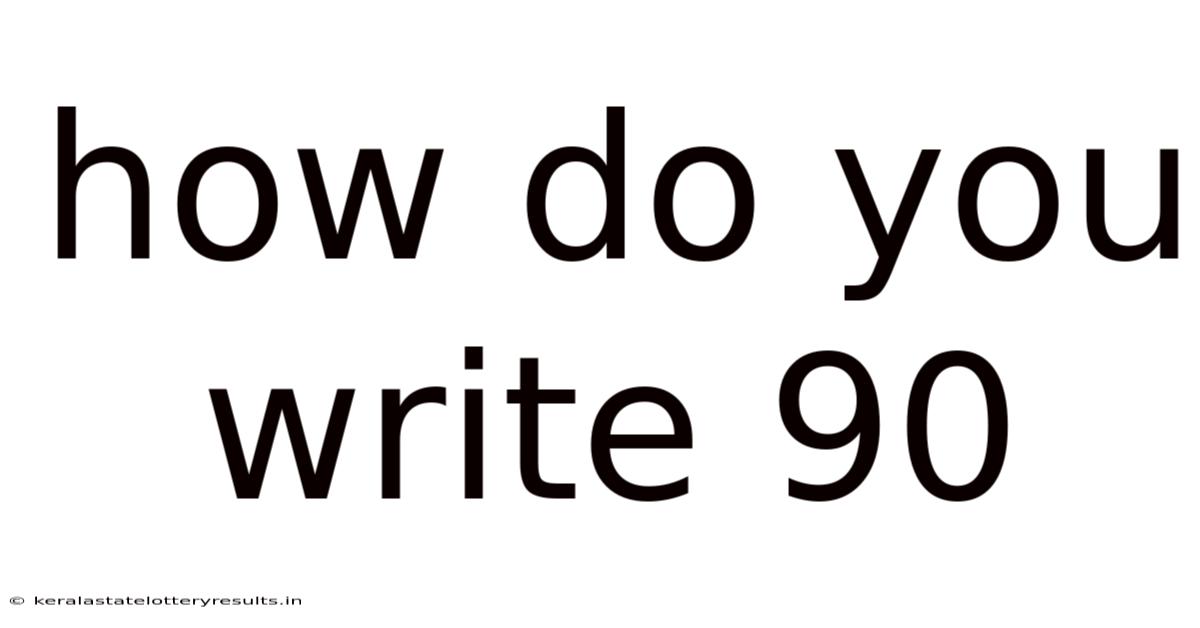 How Do You Write 90