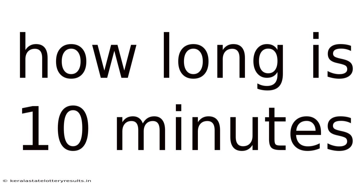 How Long Is 10 Minutes