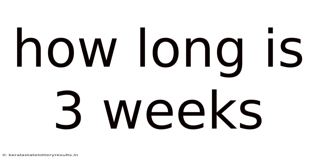 How Long Is 3 Weeks